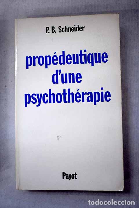 Libri di seconda mano: Propedeutique d une psychoth&eacute;rapie.- Schneider, P. B.