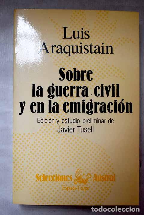 Livres: Sobre la Guerra civil y en la emigraci&oacute;n.- Araquist&aacute;in, Luis