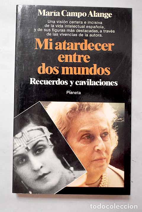 Livres: Mi atardecer entre dos mundos: recuerdos y cavilaciones.- Campo Alange, Mar&iacute;a Laffitte