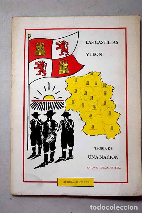 Livres: Las Castillas y Le&oacute;n (teor&iacute;a de una naci&oacute;n).- Hern&aacute;ndez P&eacute;rez, Antonio
