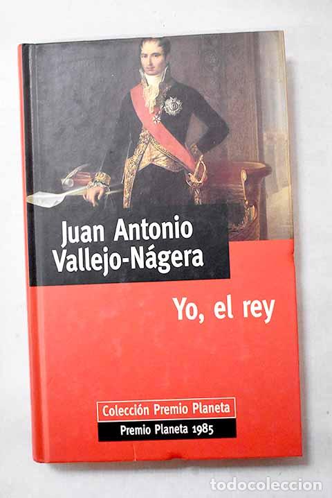 Livres: Yo, el rey: Vallejo-N&aacute;gera, Juan Antonio.- Vallejo-N&aacute;gera, Juan Antonio