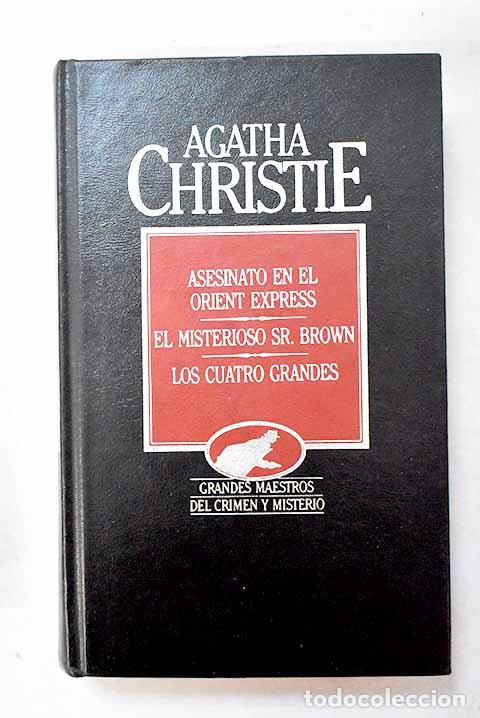 Libros: Asesinato en el Orient Express ; El misterioso Sr. Brown ; Los cuatro grandes.- Christie, Agatha