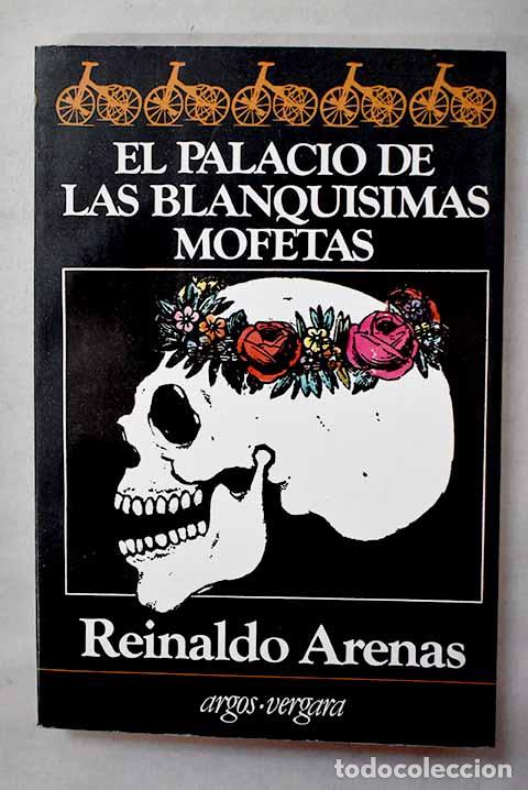Libros: El palacio de las blanqu&iacute;simas mofetas.- Arenas, Reinaldo