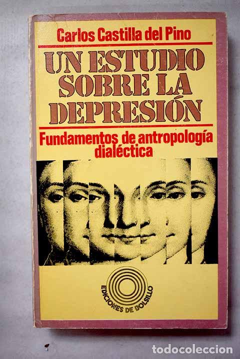 Libros: Un estudio sobre la depresi&oacute;n: fundamentos de antropolog&iacute;a dial&eacute;ctica.- Castilla del Pino, Carlos