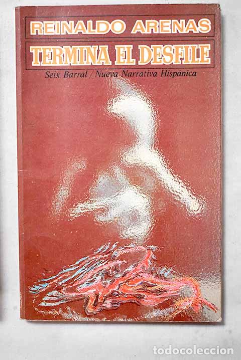 Libros: Termina el desfile: Arenas, Reinaldo.- Arenas, Reinaldo