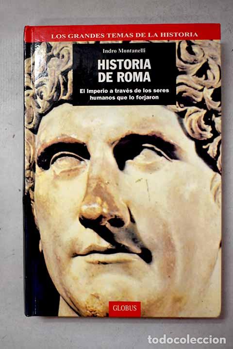 Livres: Historia de Roma: el imperio a trav&eacute;s de los seres humanos que lo forjaron.- Montanelli, Indro