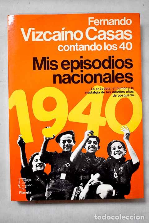 Livres: Mis episodios nacionales: contando los 40.- Vizca&iacute;no Casas, Fernando