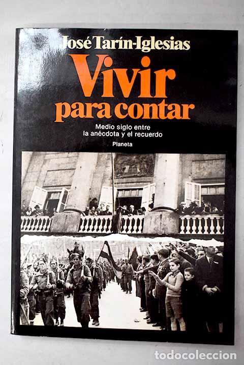 Livres: Vivir para contar: Medio siglo entre la an&eacute;cdota y el recuerdo.- Tar&iacute;n Iglesias, Josep