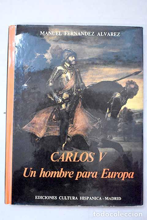 Livres: Carlos V. Un hombre para Europa.- Fern&aacute;ndez &Aacute;lvarez, Manuel