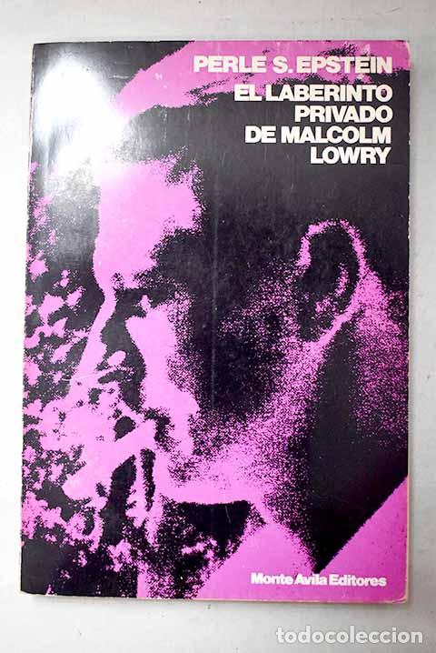Libros: El laberinto privado de Malcolm Lowry ; Bajo el volc&aacute;n y la c&aacute;bala : ensayo.- Epstein
