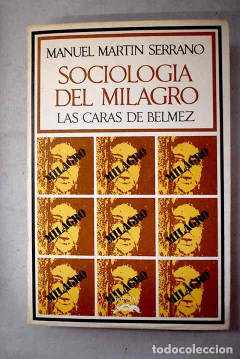 Libros: Sociolog&iacute;a del milagro Las caras de Belmez .- Mart&iacute;n Serrano, Manuel