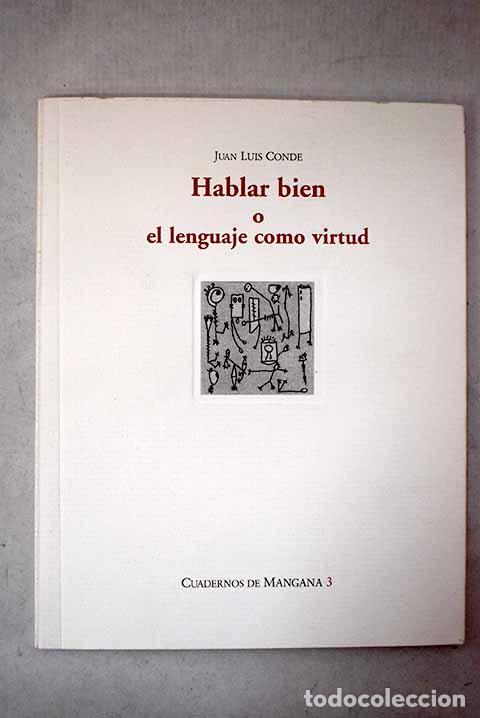 Libros: Hablar bien o El lenguaje como virtud.- Conde, Juan Luis