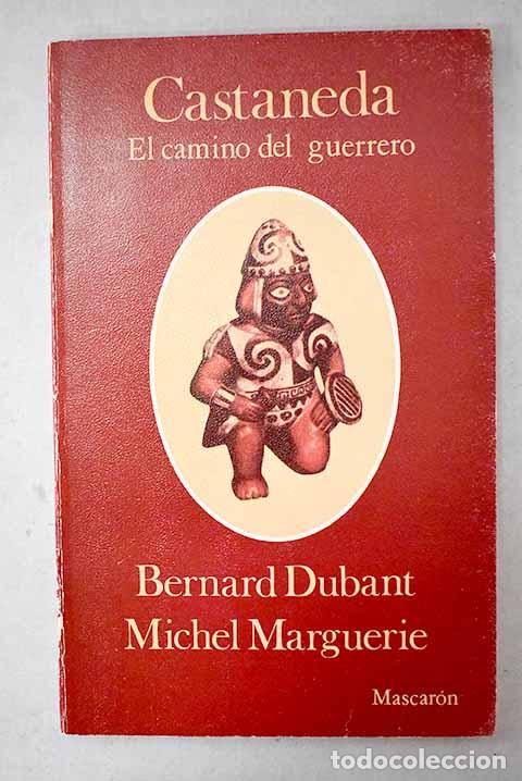 B&uuml;cher: Castaneda: el camino del guerrero.- Dubant, Bernard