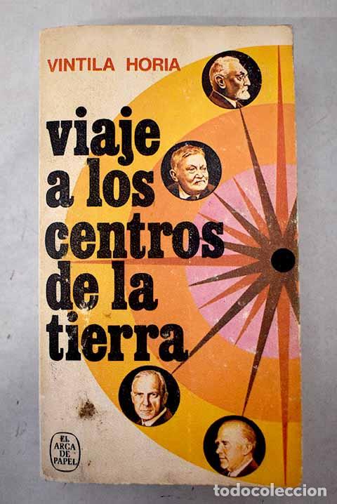 Libros: Viaje a los centros de la tierra: Encuesta sobre el estado actual del pensamiento.- Horia, Vintila