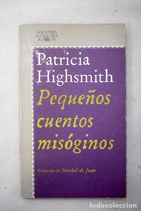 Libros: Peque&ntilde;os cuentos mis&oacute;ginos.- Highsmith, Patricia