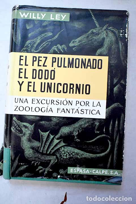 Libros: El pez pulmonado, el dod&oacute; y el unicornio: Una excursi&oacute;n por la zoolog&iacute;a fant&aacute;stica.- Ley, Willy