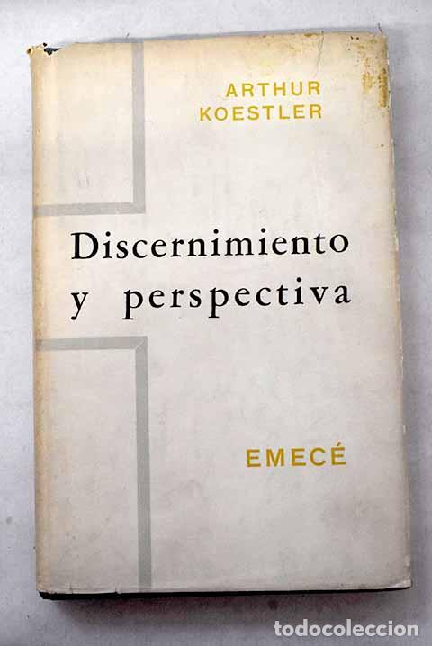 Livres: Discernimiento y perspectiva: an&aacute;lisis de los fundamentos comunes a la ciencia.- Koestler, Arthur