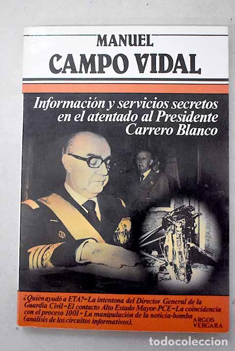 Libros: Informaci&oacute;n y servicios secretos en el atentado al presidente Carrero Blanco.- Campo Vidal, Manuel