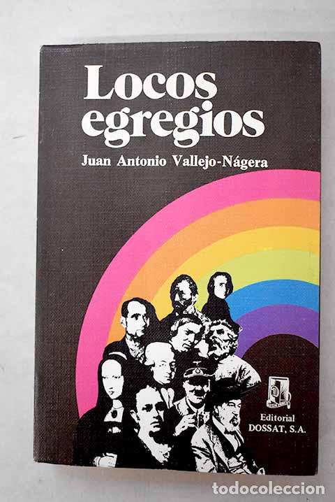 Libros: Locos egregios: Vallejo-N&aacute;gera, Juan Antonio.- Vallejo-N&aacute;gera, Juan Antonio