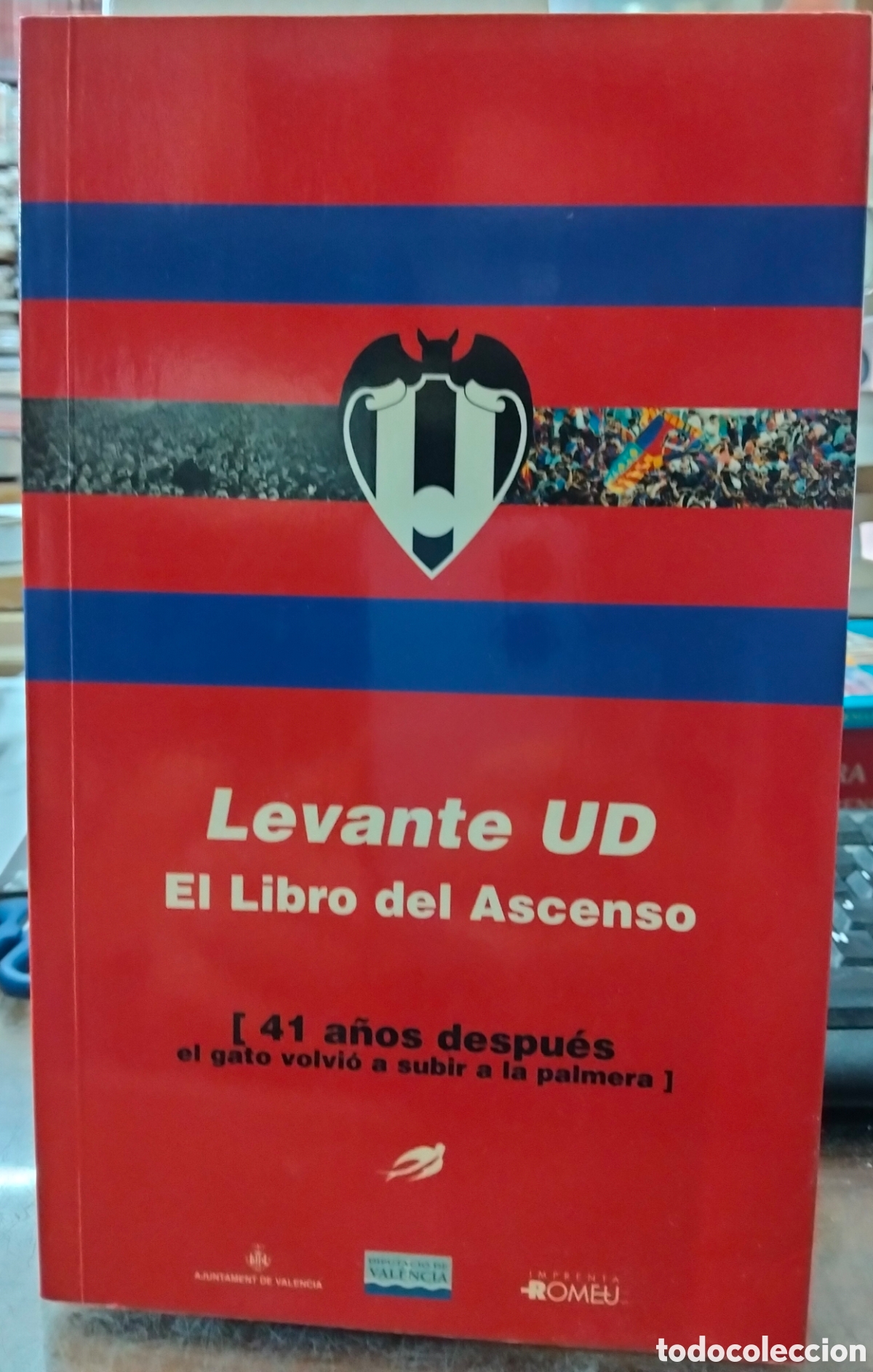 B&uuml;cher: LEVANTE U D EL LIBRO DEL ASCENSO. 41 A&ntilde;os Despu&eacute;s el Gato Volvi&oacute; a la Palmera. A&ntilde;o 2004 - BENS,Felip