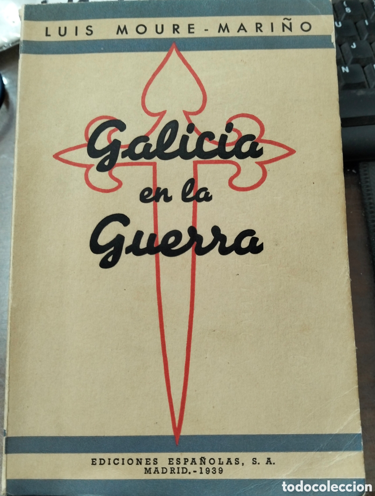 B&uuml;cher: GALICIA EN LA GUERRA. 1&ordf; Edici&oacute;n. A&ntilde;o 1939 - MOURE MARI&Ntilde;O,Luis