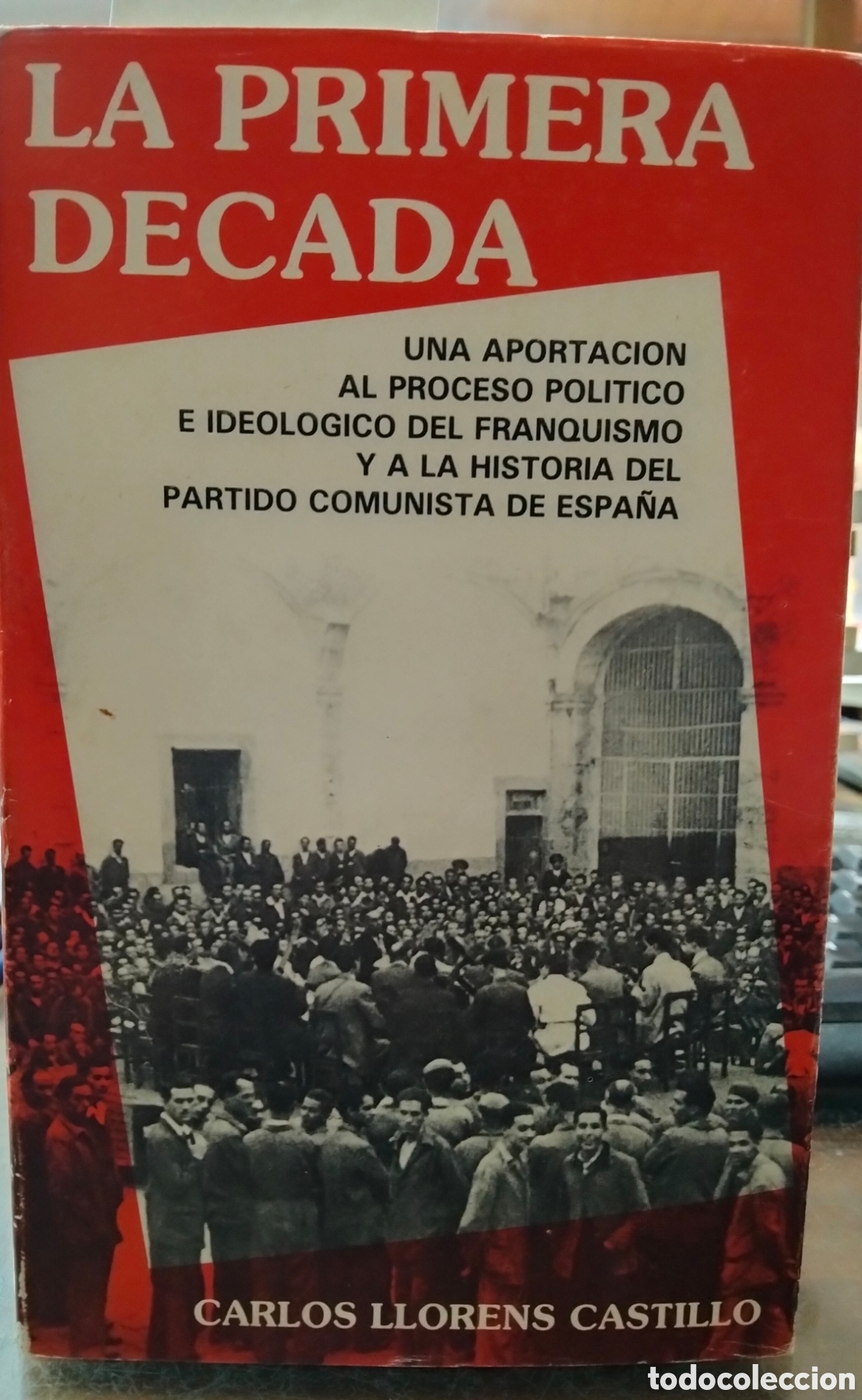 B&uuml;cher: LA PRIMERA DECADA. Una Aportaci&oacute;n Al Proceso Politico e Ideol&oacute;gico del Franquismo y a la Historia de