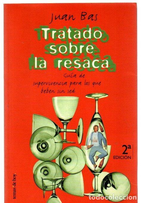 Livres: Tratado sobre la resaca. Gu&iacute;a para los que beben sin sed - Bas, Juan