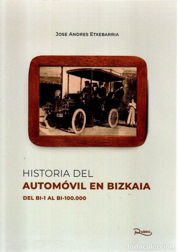 Livres: Historia del autom&oacute;vil en Bizkaia. Del BI-1 al BI-100.000 - Etxebarria, Jose Andr&eacute;s