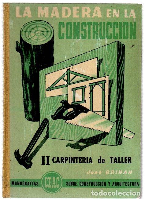 Livres: La madera en la construcci&oacute;n II. Capinter&iacute;a de taller - Gri&ntilde;an, Jos&eacute;
