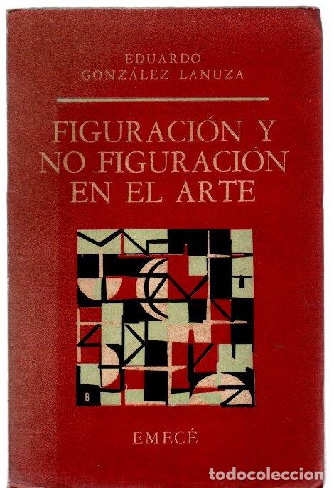 Libros: Figuraci&oacute;n y no figuraci&oacute;n en el arte - Gonz&aacute;lez Lanuza, Eduardo