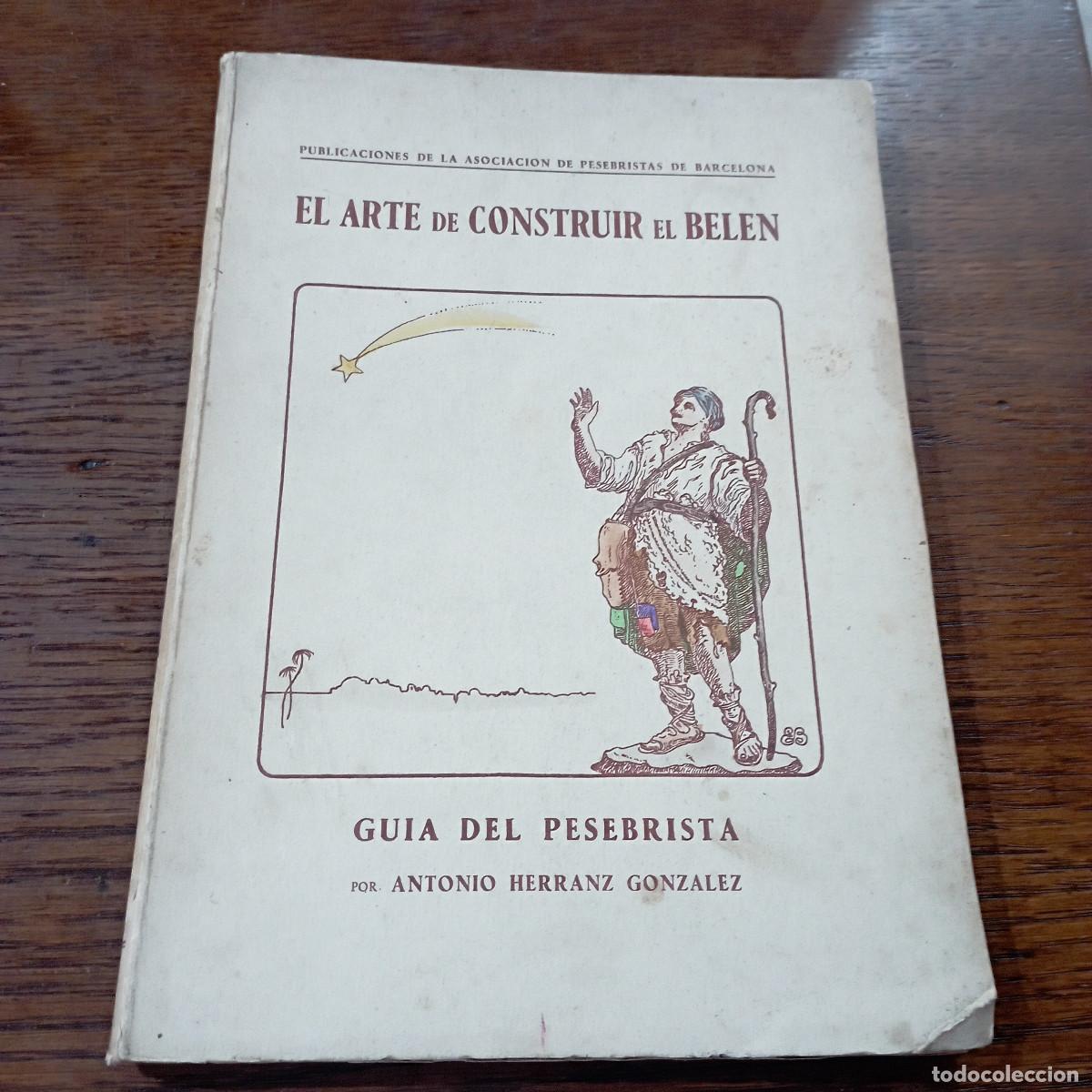 Libros: El arte de construir el Belen - Guia del pesebrista - Antonio Herranz - 1946 - NA2