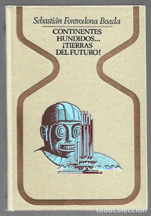 books: CONTINENTES HUNDIDOS &iexcl;TIERRAS DEL FUTURO! - FONTRODONA BOADA, SEBASTIAN