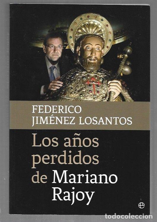 Libros: A&Ntilde;OS PERDIDOS DE MARIANO RAJOY - LOS - JIMENEZ LOSANTOS, FEDERICO