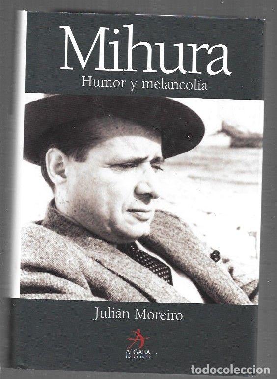 Libros: MIHURA. HUMOR Y MELANCOLIA - MOREIRO, JULIAN