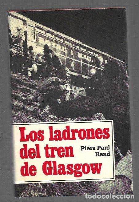 Libros: LADRONES DEL TREN DE GLASGOW - LOS - READ, PIERS PAUL - Foto 1