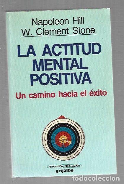 Libros: ACTITUD MENTAL POSITIVA - LA - HILL, NAPOLEON Y W. CLEMENT STONE