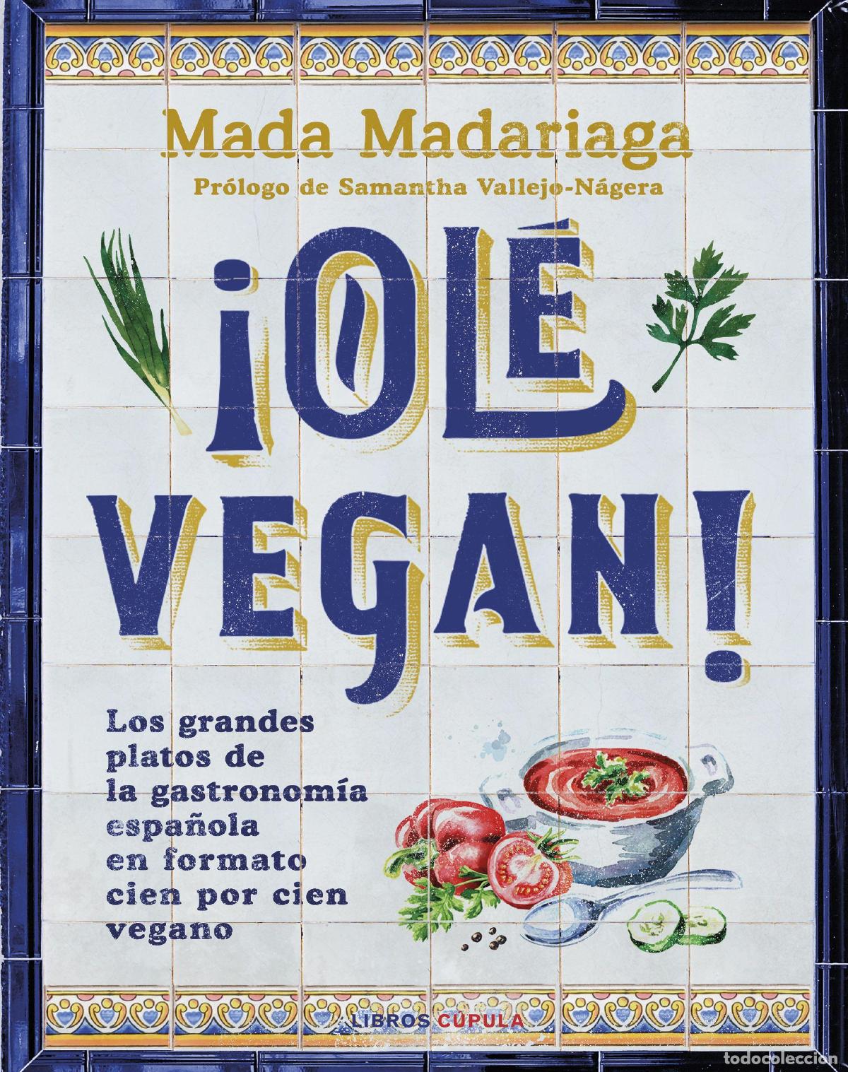 Libros: &iexcl;Ol&eacute; vegan!. - Mada Madariaga.
