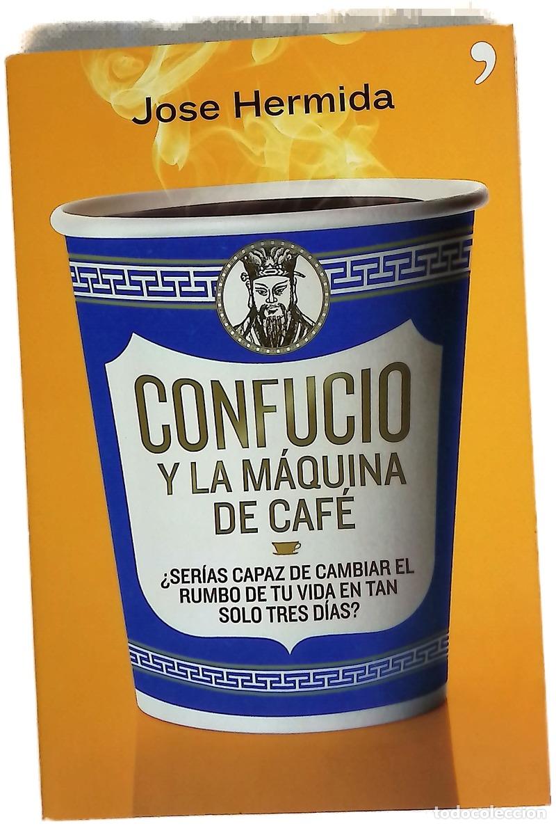 Libros: Confucio y la m&aacute;quina de caf&eacute; : &iquest;ser&iacute;as capaz de cambiar el rumbo de tu vida en tan solo tres d&iacute;as?
