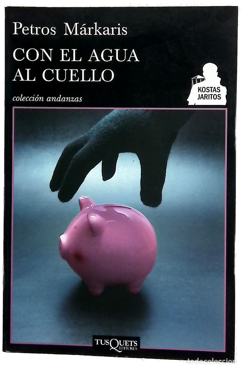 Livros em segunda m&atilde;o: Con el agua al cuello - Markaris, Petros; Samar&aacute; Spiliotopulu, Ersi Marina