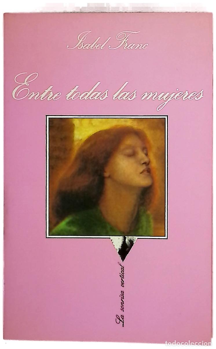 Libros: Entre todas las mujeres - Franc, Isabel