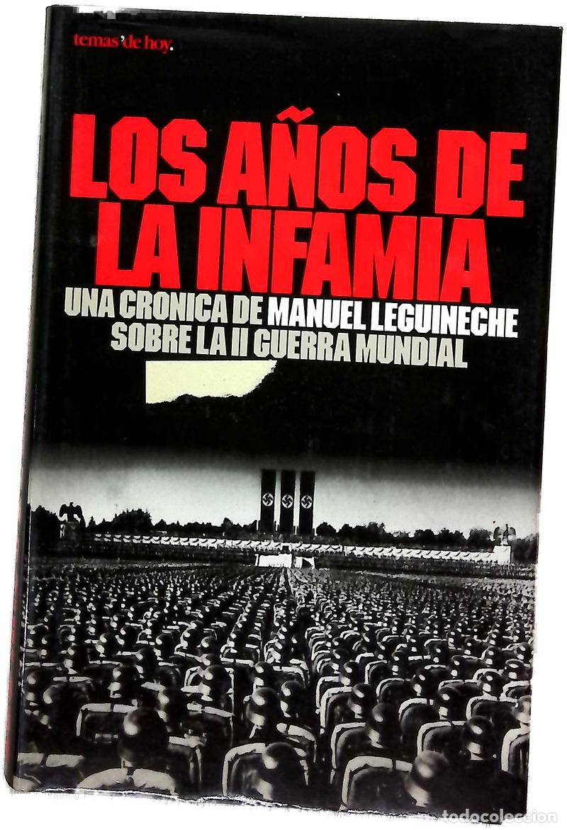 Libros: Los a&ntilde;os de la infamia una cr&oacute;nica de Manuel Leguineche sobre la II guerra mundial