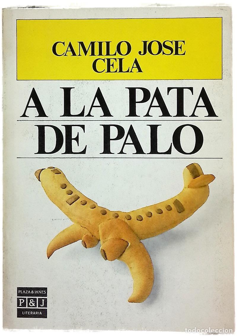 Libros: A la pata de palo - Cela, Camilo Jos&eacute;