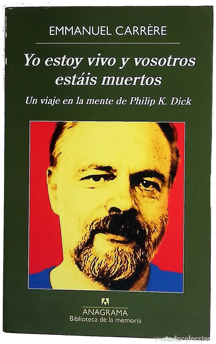 Libros: Yo estoy vivo y vosotros est&aacute;is muertos : un viaje en la mente de Philip K. Dick