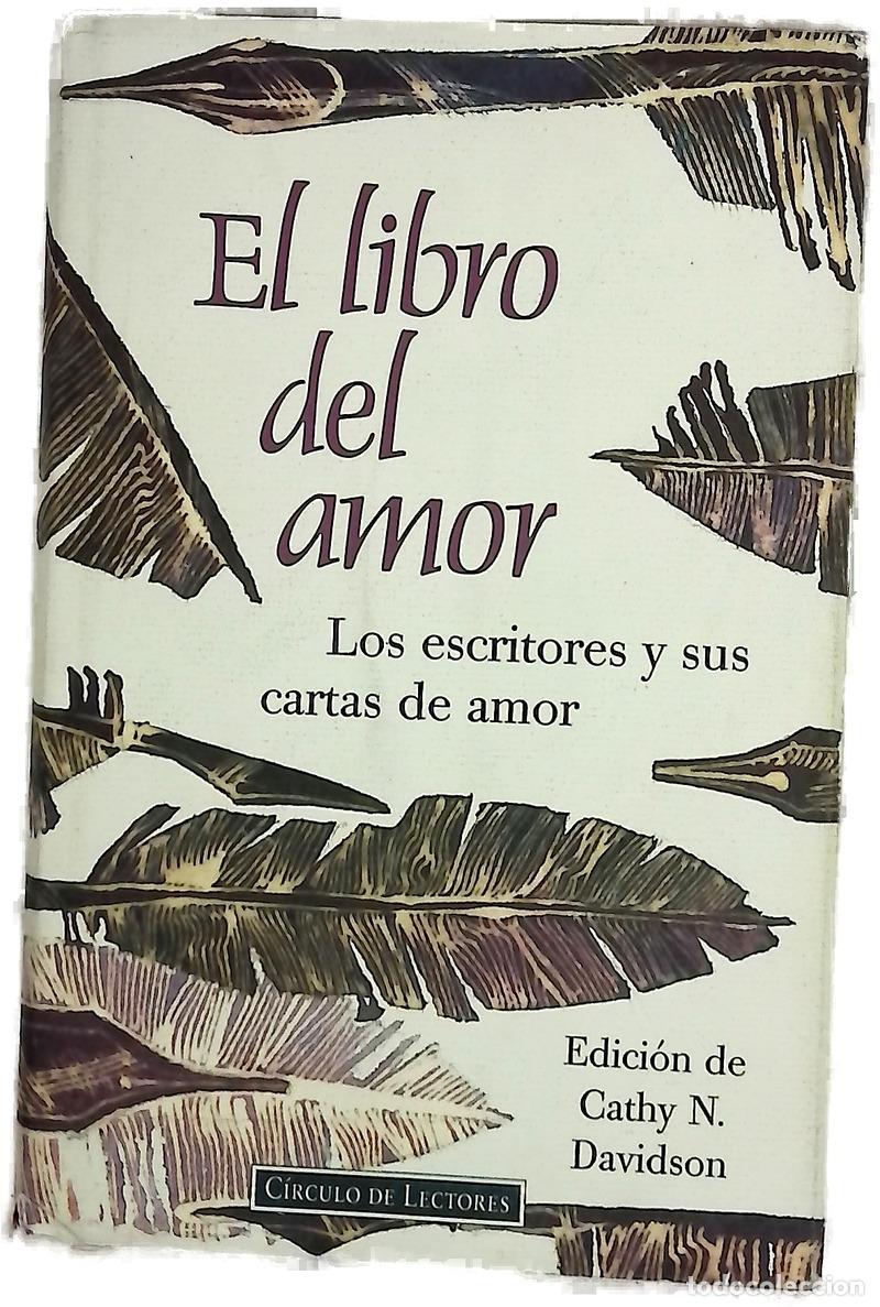 Libros: El libro del amor los escritores y sus cartas de amor