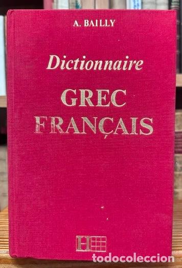 B&uuml;cher: DICTIONNAIRE GREC FRAN&Ccedil;AIS. Redige avec le concours de E. Egger - BAILLY, A.