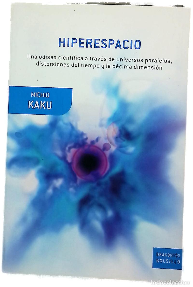 Livres: Hiperespacio una odisea cient&iacute;fica a trav&eacute;s de universos paralelos, distorsiones del tiempo y la ...