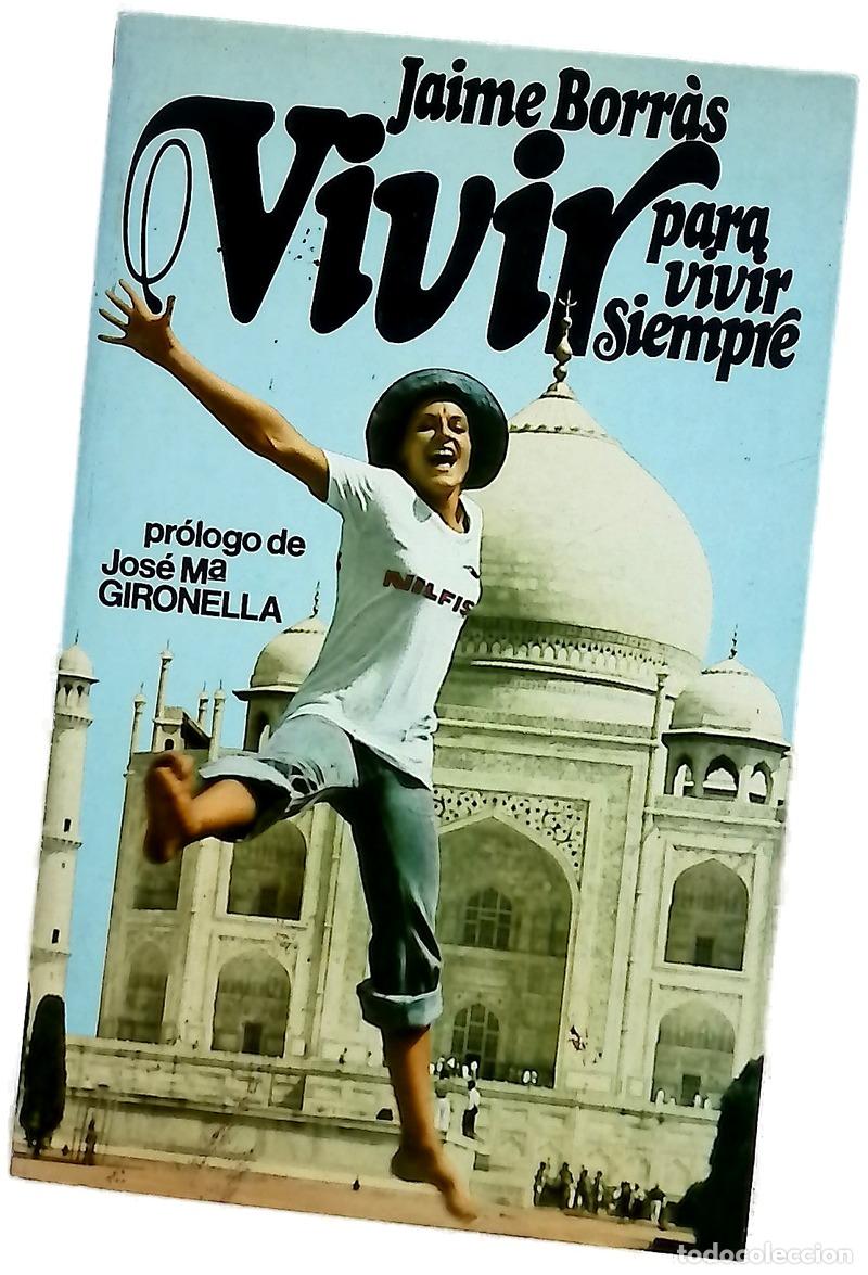 Libros: Vivir para vivir siempre - Borr&agrave;s, Jaume; Gironella, Jos&eacute; Mar&iacute;a