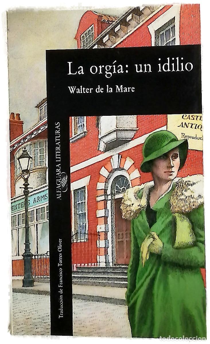 Libros: La org&iacute;a, un idilio - De la Mare, Walter; Torres Oliver, Francisco