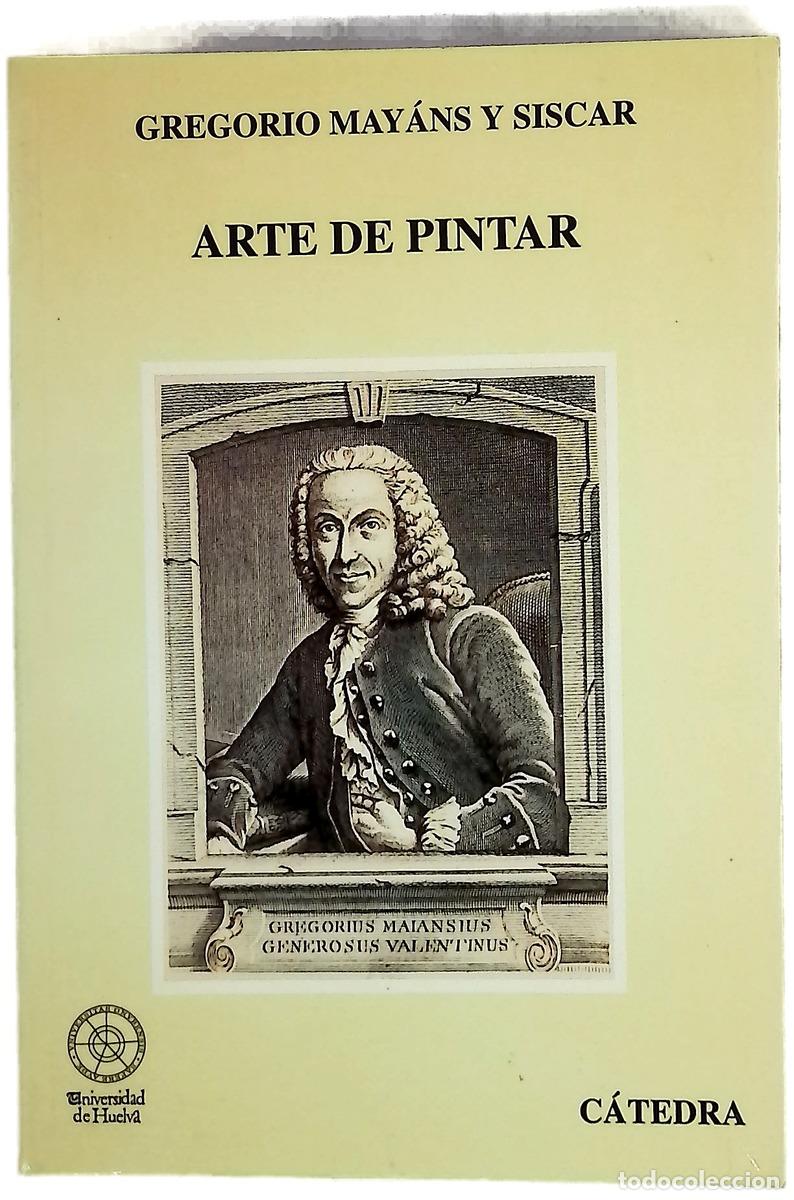 Libros: Arte de pintar - Mayans y Siscar, Gregorio; Le&oacute;n, Aurora