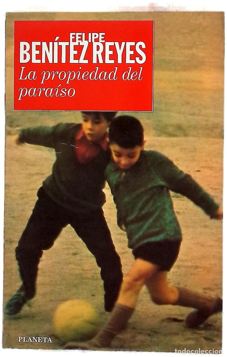 Libros: La propiedad del para&iacute;so - Ben&iacute;tez Reyes, Felipe